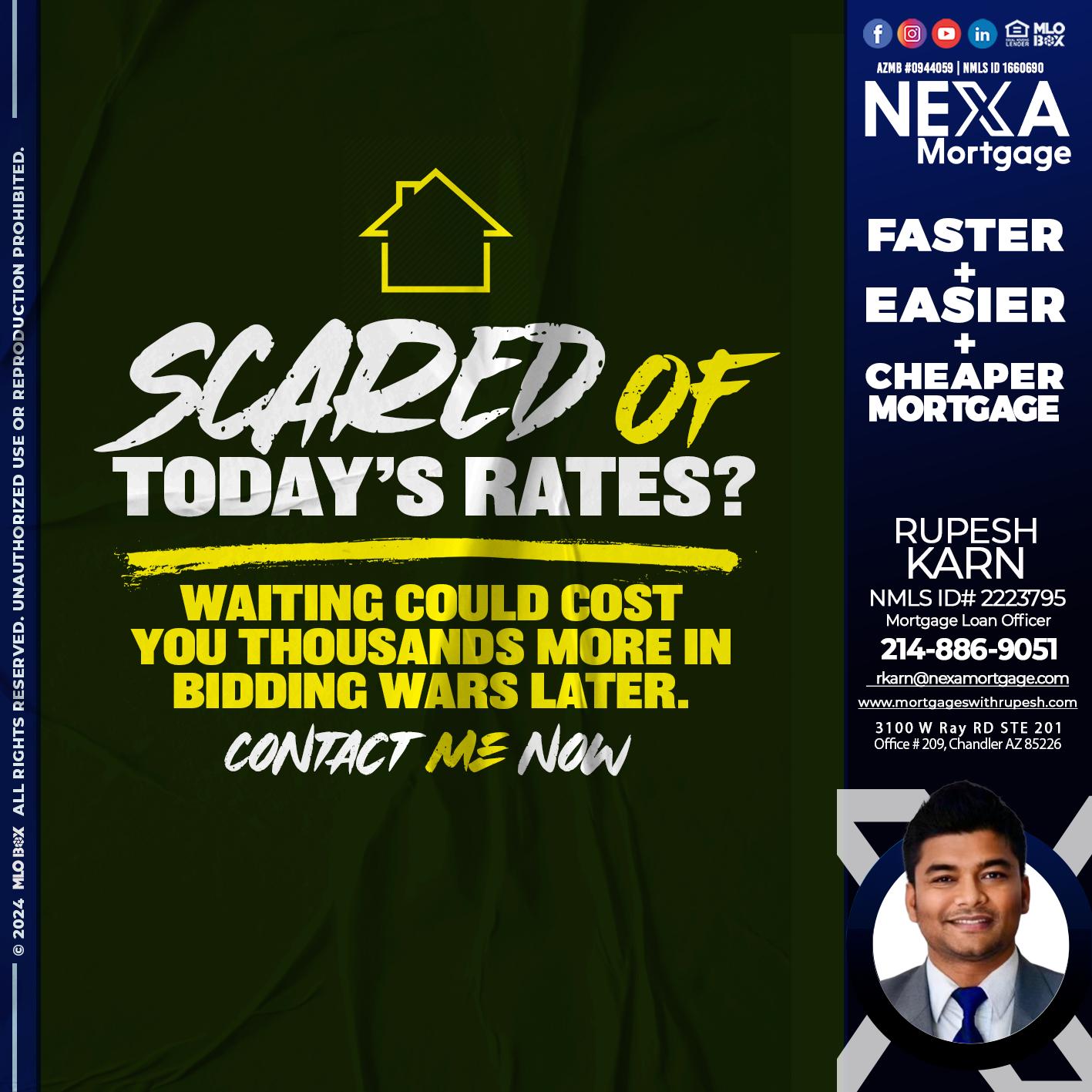 SCARED OF TODAY RATES? - Rupesh Karn -Mortgage Loan Officer