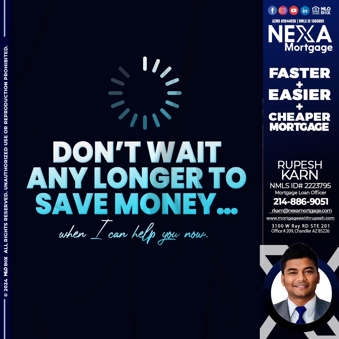 DONT WAIT - Rupesh Karn -Mortgage Loan Officer